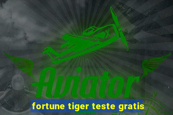 fortune tiger teste gratis